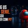Among Us virou série: O Que Isso Tem a Ver Com Propriedade Intelectual?